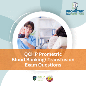 QCHP Prometric Blood Banking/Transfusion Exam Questions